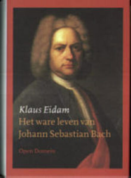 Eidam, Klaus - Het ware leven van Johann Sebastian Bach